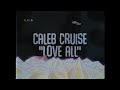 caleb cruise - love all