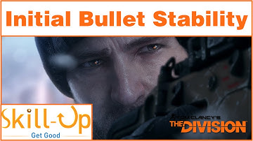 The Division - Initial Bullet Stability Explained