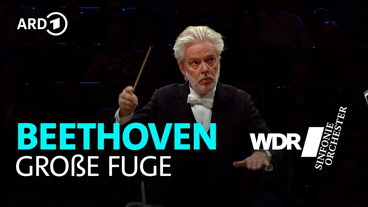Людвиг ван Бетховен - Большая фуга си-бемоль мажор op. 133 | Сарасте | Симфонический оркестр WDR
