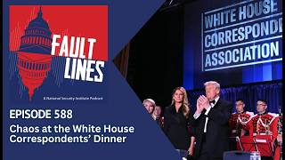 Fault Lines Episode 588: Chaos at the White House Correspondents’ Dinner