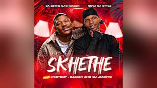 Skhethe - Ba Bethe Gashoazen & Nova Sa style feat. WestBoy, Caeser & DJ Janisto