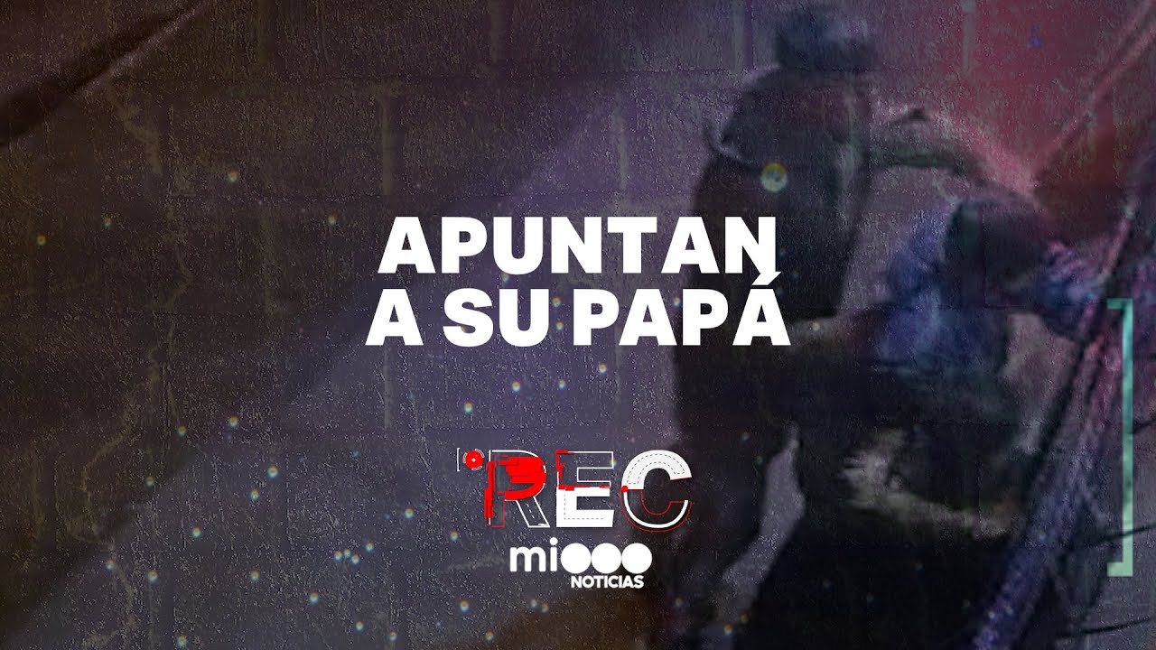 APUNTAN A SU PAPÁ - ROBO A UNA MAMÁ Y SU BEBÉ - 