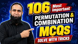 106 Most Important Permutation &amp; Combination MCQs | Tricks for NUST NET, FAST, GIKI, UET