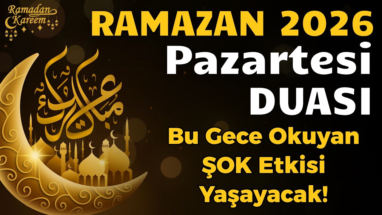 Ramazan 2026 Pazartesi Duası 🌙 Bu Gece Okuyan ŞOK Etkisi Yaşayacak!