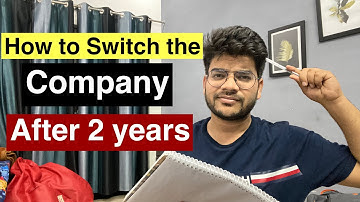 How to Switch the Company After 2 years of Experience