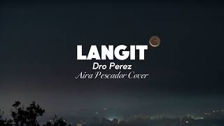 Download lagu LANGIT - Dro Perez | Aira Pescador Cover (Girl Cover)