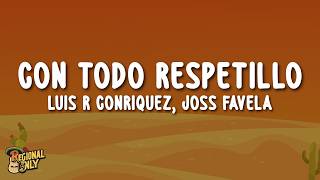 Luis R Conriquez, Joss Favela - With All Due Respect (Lyrics)