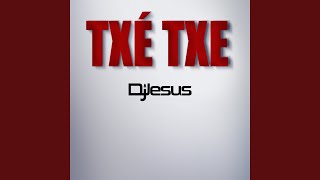 Txé Txe - Dj Jesus