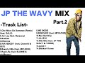 【日本語RAP】JP THE WAVY MIX Part.2