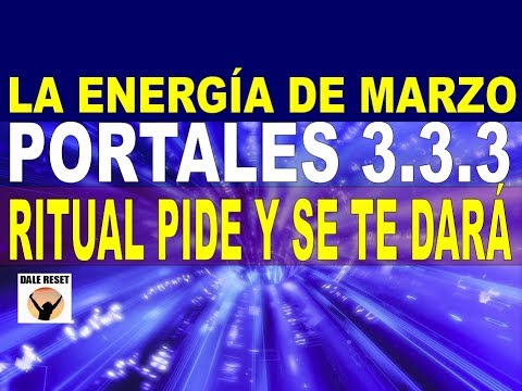 PORTAL 3.3.3 -LA ENERGÍA DE MARZO LLEGA FUERTE - RITUAL PIDE Y SE TE ...