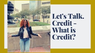 Let's talk. Credit - What is Credit?