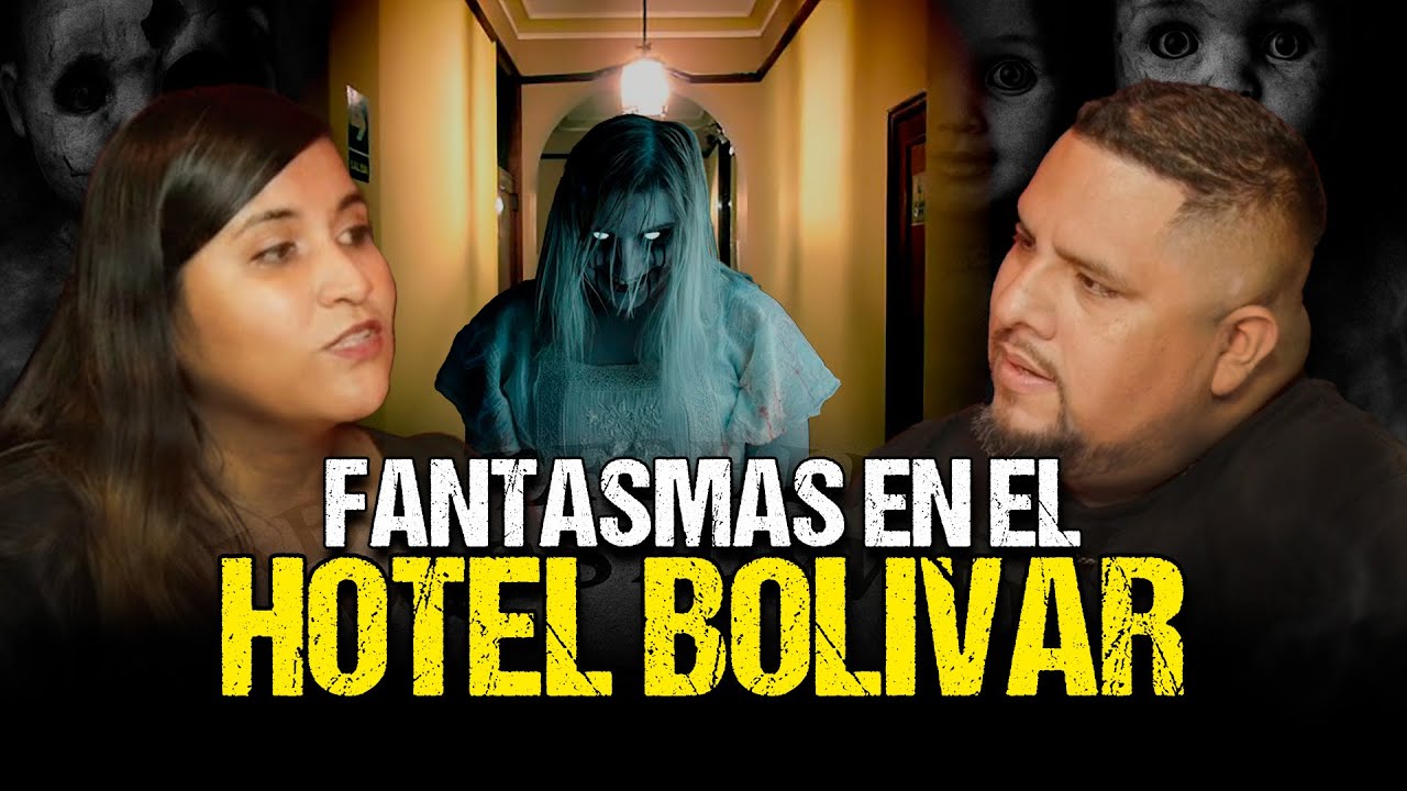 FANTASMAS en el HOTEL BOLIVAR, La Gringa y demás entidades que RECORREN SUS PASILLOS T6 E3