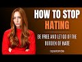 How To Stop Hating Someone 