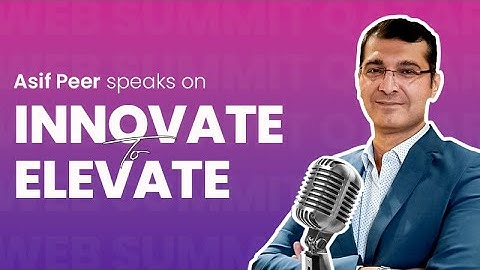 Asif Peer speaks on "Innovate to Elevate" at Web Summit Qatar 2024