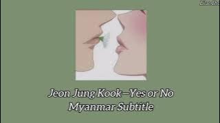 Jungkook - Yes or No // Myanmar Subtitle #mmsub #lyrics #jungkook #golden