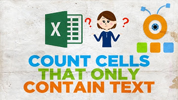 How to Count Cells That Only Contain Text in Microsoft Excel