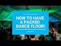 How To Have a Packed Dance Floor