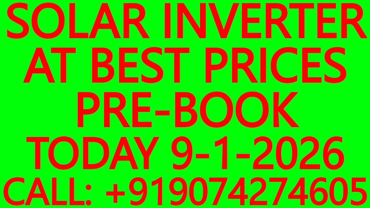 SOLAR INVERTER AT BEST PRICES- PRE-BOOK TODAY 9-1-2026 - SOLAR ENERGY SYSTEMS, SOLAR PANELS, UPS