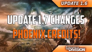 THE DIVISION - UPDATE 1.7 - BIG CHANGES NEEDED TO PHOENIX CREDITS & DZ CREDITS! POSSIBLE 1.7 CHANGES