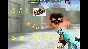 Cf Mobile / Cf Legends : Đặt bom Bão Sa Mạc