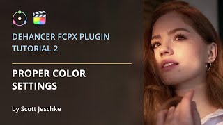 Dehancer for FCP Tutorial. Part 2: Proper Color Settings