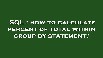 SQL : how to calculate percent of total within group by statement?