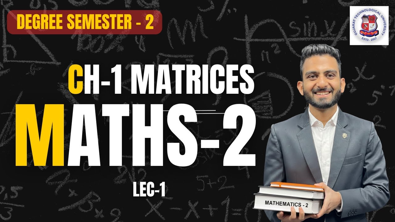 LEC - 1 | CH - 1 | MATRICES | MATHS | SEM 2 | DEGREE ENGG.