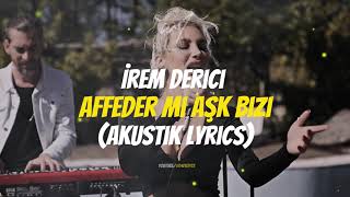 İrem Derici - Affeder mi aşk bizi (Akustik) Şarkı Sözleriyle🎶