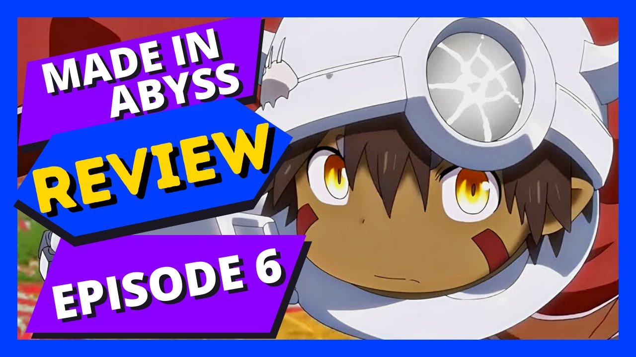 MADE IN ABYSS: (Season 2) Episode 6 Review 