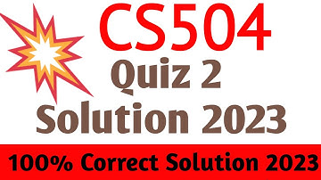 CS504 Quiz 2 Solution 2023 | cs504 Quiz 2 | cs504 Quiz 2023