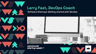 Larry Fast, DevOps Coach | Software Startups: Getting started with DevOps Profile