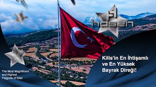 Kilisin En İhtişamlı Ve En Yüksek Bayrak Direği