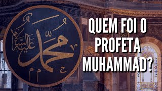 Quem foi Muhammad (Maomé)? – Uma Breve Biografia