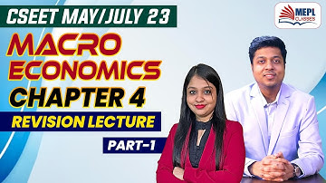 CSEET May/July 23 | Macro Economics (Chapter 4 ) Part -1 | Revision Lecture | MEPL Classes