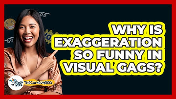 Why Is Exaggeration So Funny In Visual Gags? - The Comedy Reel