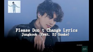 Jungkook Please Don t Change feat  DJ Snake Lyrics Video #lyrics #jungkook #bts #love