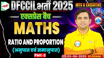 DFCCIL MTS Executive Maths Classes 2025 | Ratio And Proportion | DFCCIL MTS Maths Class-02