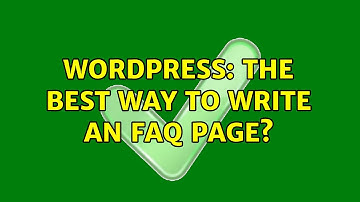 Wordpress: The best way to write an FAQ page? (2 Solutions!!)