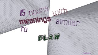 flaw - 19 nouns similar to flaw (sentence examples)
