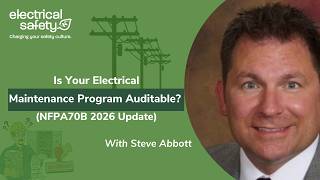 Is Your Electrical Maintenance Program Auditable? (NFPA 70B 2026 Update) w/ Steve Abbott