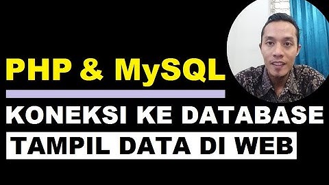 php dan mysql : koneksi ke database mysql dan menampilkan data ke halaman web