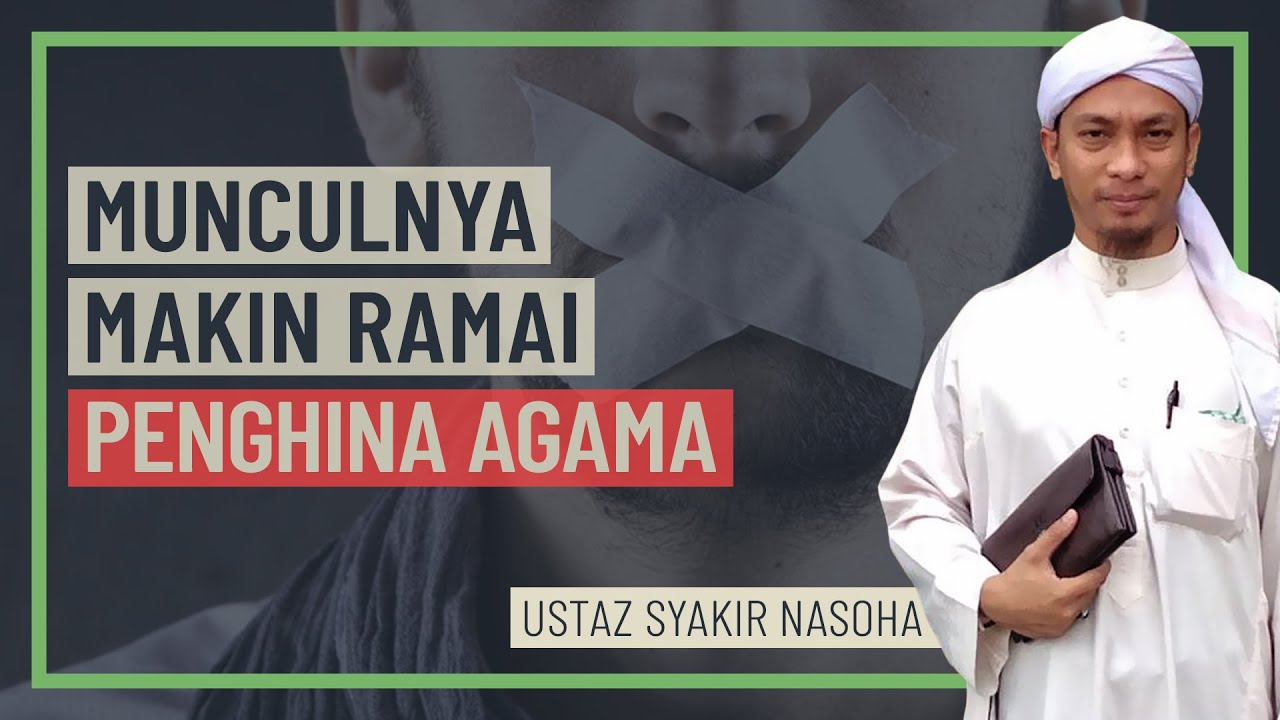 Ustaz Syakir Nasoha - Munculnya Makin Ramai Penghina Agama