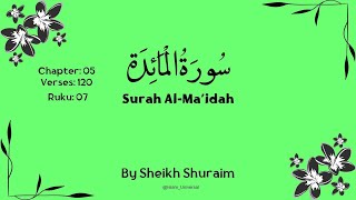 Surah Al-Maidah|By Sheikh Shuraim| Full with Arabic Text(HD)|سوره المائده|