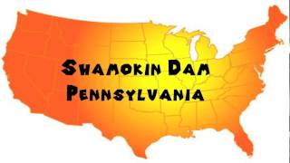 How to Say or Pronounce USA Cities — Shamokin Dam, Pennsylvania