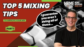Top 5 Mixing Tips to Improve Your Mix