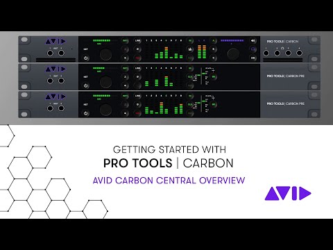 Getting Started with Pro Tools | Carbon — Avid Carbon Central Overview