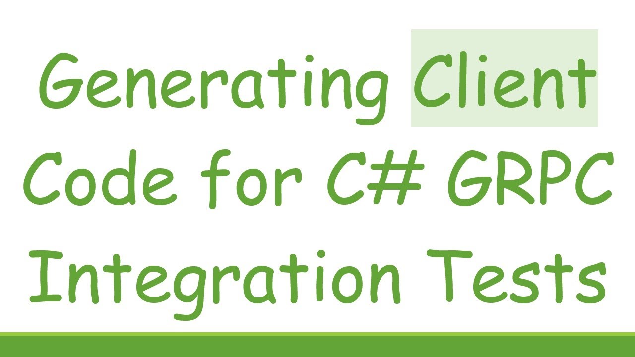 Generating Client Code for C# GRPC Integration Tests - YouTube