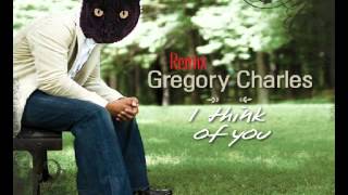 Gregory Charles I Think Of You Remix