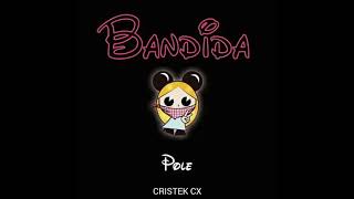 POLE - BANDIDA ( Letra )