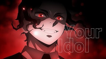 「AMV」❝Your Idol❞ | Kimetsu no Yaiba